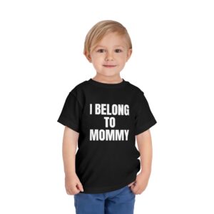 I Belong to Mommy Toddler Tee — Cute Baby Shirt for New Moms, Mother's Day Gift